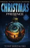 Christmas Presence (Prequel to the Claus Universe) (eBook, ePUB) Christmas Presence (Prequel to the Claus Universe) (eBook, ePUB)