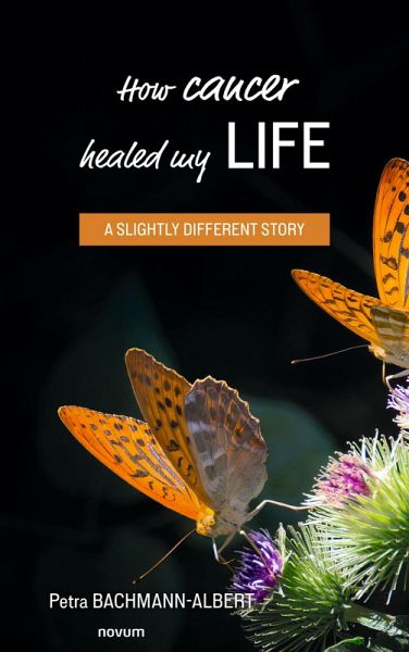How cancer healed my life (eBook, ePUB) How cancer healed my life (eBook, ePUB)