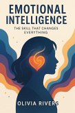 Emotional Intelligence: The Skill That Changes Everything (eBook, ePUB) Emotional Intelligence: The Skill That Changes Everything (eBook, ePUB)