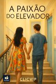 A Paixão do Elevador (Sentimentos em trânsito, #1) (eBook, ePUB) A Paixão do Elevador (Sentimentos em trânsito, #1) (eBook, ePUB)
