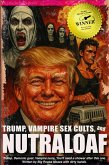 Trump, Vampire Sex Cults, and Nutraloaf (eBook, ePUB) Trump, Vampire Sex Cults, and Nutraloaf (eBook, ePUB)