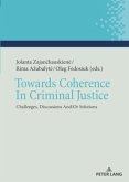 Towards Coherence In Criminal Justice Towards Coherence In Criminal Justice