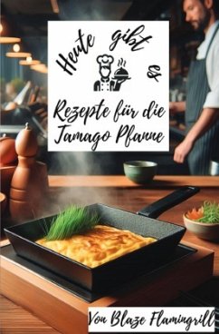 Cover Heute gibt es - Rezepte für die Tamago Pfanne