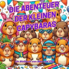 Die Abenteuer der kleinen Capybaras - Schumann, Thomas;Schumann, Maximilian;Schumann, Ella