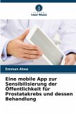 Eine mobile App zur Sensibilisierung der Öffentlichkeit für Prostatakrebs und dessen Behandlung Eine mobile App zur Sensibilisierung der Öffentlichkeit für Prostatakrebs und dessen Behandlung