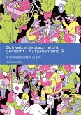 Schweizerdeutsch leicht gemacht - Aufgabenband 3 Schweizerdeutsch leicht gemacht - Aufgabenband 3