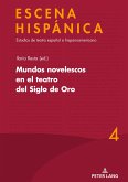 Mundos novelescos en el teatro del Siglo de Oro