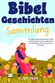 Bibelgeschichten-Sammlung: Ein fesselndes religiöses Geschichtenbuch für Kinder - Entdecke die Wunder Jesu, lerne christliche Werte, baue eine Beziehung zu Christus auf und wachse in Gottes Liebe. (eBook, ePUB) Bibelgeschichten-Sammlung: Ein fesselndes religiöses Geschichtenbuch für Kinder - Entdecke die Wunder Jesu, lerne christliche Werte, baue eine Beziehung zu Christus auf und wachse in Gottes Liebe. (eBook, ePUB)