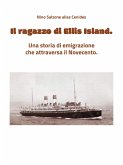 Il ragazzo di Ellis Island. Una storia del Novecento (eBook, ePUB) Il ragazzo di Ellis Island. Una storia del Novecento (eBook, ePUB)