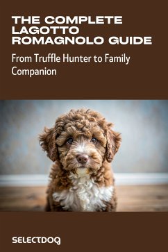 Cover The Complete Lagotto Romagnolo Guide: From Truffle Hunter to Family Companion (eBook, ePUB)