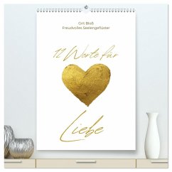 12 Worte für Liebe (hochwertiger Premium Wandkalender 2026 DIN A2 hoch), Kunstdruck in Hochglanz