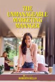 The Unmanageable Marketing Manager The Unmanageable Marketing Manager