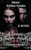 A Knight Stained Black (eBook, ePUB) A Knight Stained Black (eBook, ePUB)