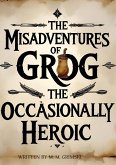 The misadventures of grog the occasionally heroic (eBook, ePUB)
