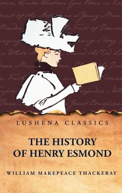 The History of Henry Esmond - William Makepeace Thackeray The History of Henry Esmond - William Makepeace Thackeray