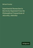 Experimental Researches in Electricity Reprinted From the Philosophical Transactions of 18311843, 18461852