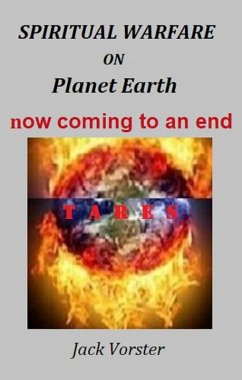 Spiritual Warfare on Planet Earth now coming to an end (eBook, ePUB) - Vorster, Jack