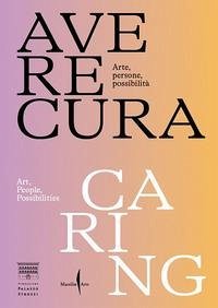 Cover Avere cura. Arte, persone, possibilità-Caring. Art, people, possibilities