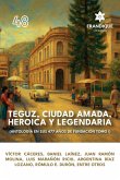 Teguz, ciudad amada, heroica y legendaria (Antología en sus 477 años de fundación. Tomo I) Teguz, ciudad amada, heroica y legendaria (Antología en sus 477 años de fundación. Tomo I)