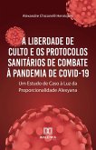 A Liberdade de Culto e os Protocolos Sanitários de Combate à Pandemia de COVID-19 (eBook, ePUB)