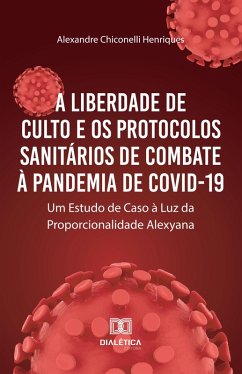 A Liberdade de Culto e os Protocolos Sanitários de Combate à Pandemia de COVID-19 (eBook, ePUB) Cover A Liberdade de Culto e os Protocolos Sanitários de Combate à Pandemia de COVID-19 (eBook, ePUB)