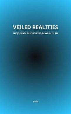Veiled Realities: The Journey Through the Ghayb in Islam (eBook, ePUB) - Maa