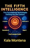 The Fifth Intelligence Five Foundational Technologies Defining the 21st Century The Fifth Intelligence Five Foundational Technologies Defining the 21st Century