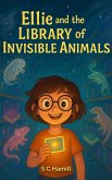 Ellie and the Library of Invisible Animals (eBook, ePUB) Ellie and the Library of Invisible Animals (eBook, ePUB)