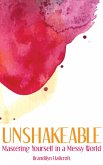 Unshakeable: Mastering Yourself in a Messy World (Wired to Heal, #1) (eBook, ePUB)