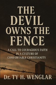 The Devil Owns the Fence - Wenglar, Ty H. The Devil Owns the Fence - Wenglar, Ty H.