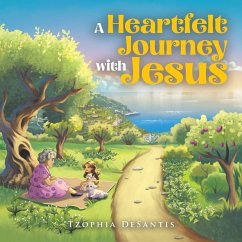 A Heartfelt Journey with Jesus - DeSantis, Tzophia A Heartfelt Journey with Jesus - DeSantis, Tzophia