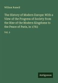 The History of Modern Europe: With a View of the Progress of Society from the Rise of the Modern Kingdoms to the Peace of Paris, in 1763