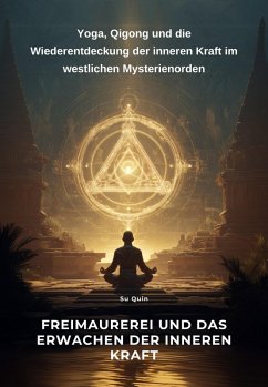 Freimaurerei und das Erwachen der inneren Kraft (eBook, ePUB) - Quin, Su