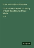 The British Flora Medica. Or, History of the Medicinal Plants of Great Britain