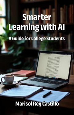 Smarter Learning with AI. A Guide for College Students (eBook, ePUB) - Castillo, Marisol Rey