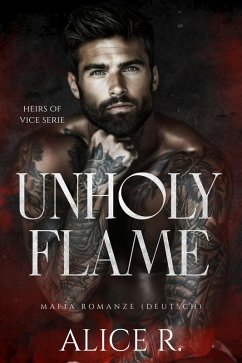 Cover Unholy Flame: Mafia Romanze (Deutsch) (eBook, ePUB)