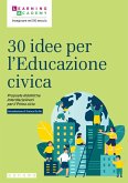 30 idee per l'educazione civica. Proposte didattiche interdisciplinari per il Primo ciclo