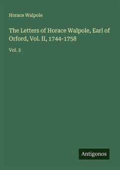 Cover The Letters of Horace Walpole, Earl of Orford, Vol. II, 1744-1758