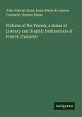 Pictures of the French, a Series of Literary and Graphic Delineations of French Character