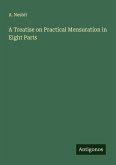 A Treatise on Practical Mensuration in Eight Parts