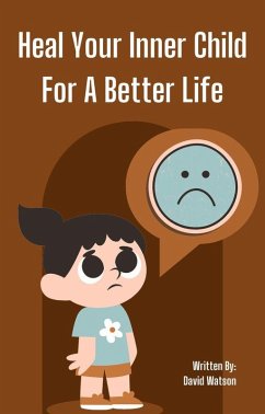 Cover heal Your Inner Child For A Better Life (eBook, ePUB)
