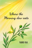 Where The Morning Dew Rests (eBook, ePUB)