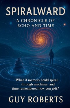 Cover Spiralward A Chronicle of Echo and Time