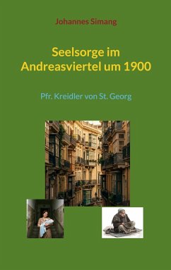 Seelsorge im Andreasviertel um 1900 Seelsorge im Andreasviertel um 1900