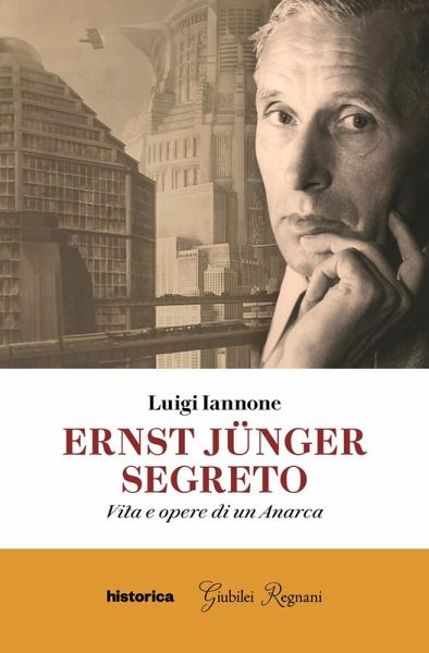 Ernst Jünger segreto. Vita e opere di un anarca