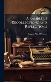 A Rambler's Recollections and Reflections