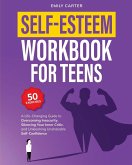 Self-Esteem Workbook for Teens Self-Esteem Workbook for Teens
