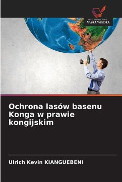 Ochrona lasów basenu Konga w prawie kongijskim - Kianguebeni, Ulrich Kévin Ochrona lasów basenu Konga w prawie kongijskim - Kianguebeni, Ulrich Kévin