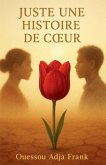 JUSTE UNE HISTOIRE DE C¿UR JUSTE UNE HISTOIRE DE C¿UR