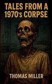 Tales from a 1970's Corpse Tales from a 1970's Corpse